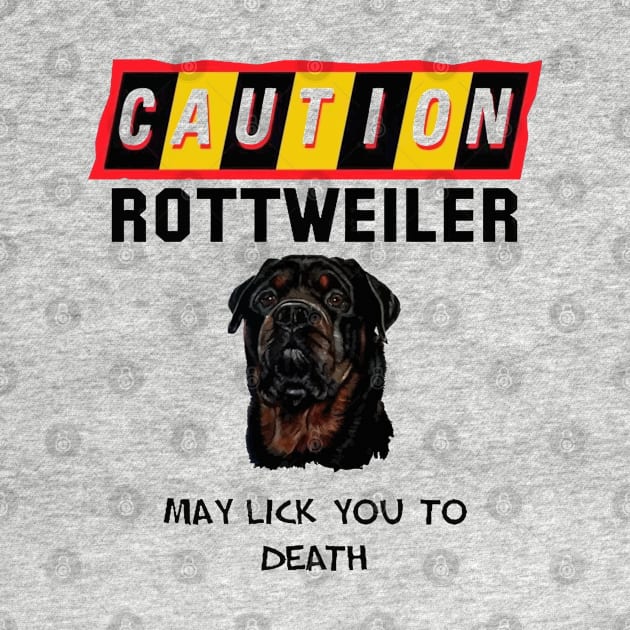 Caution Rottweiler May Lick You Fun Quote by taiche